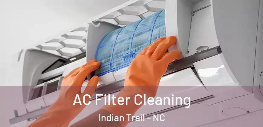 AC Filter Cleaning Indian Trail - NC