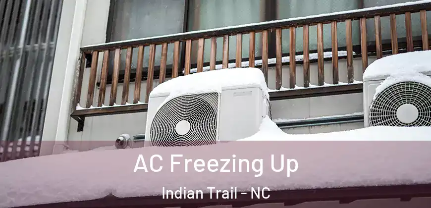  AC Freezing Up Indian Trail - NC