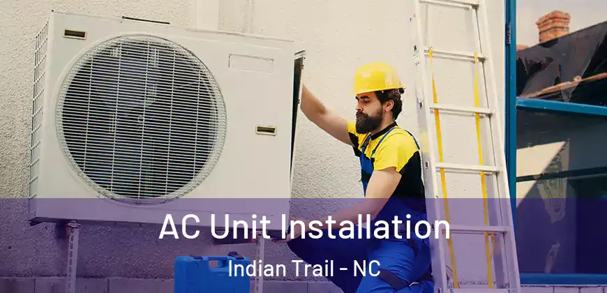  AC Unit Installation Indian Trail - NC