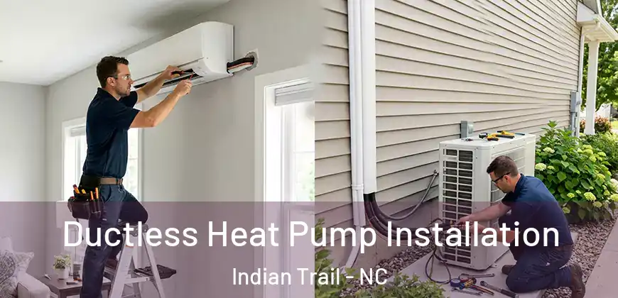  Ductless Heat Pump Installation Indian Trail - NC
