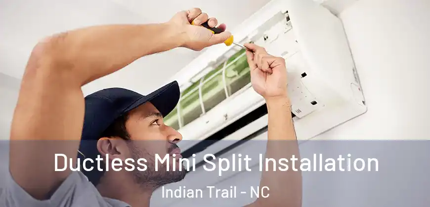  Ductless Mini Split Installation Indian Trail - NC